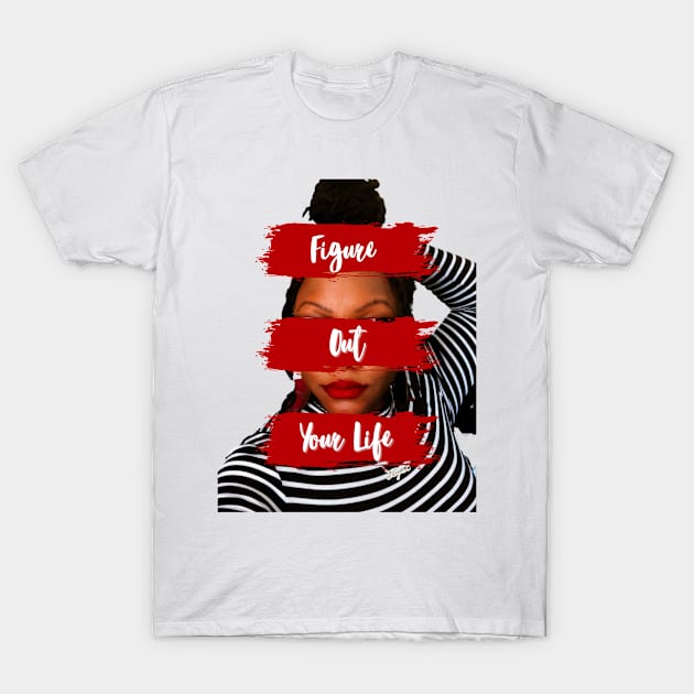 Limited Edition "Figure Out Your Life" Graphic Print T-Shirt by Figure Out Your Life